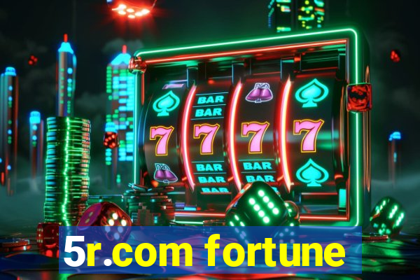 5r.com fortune